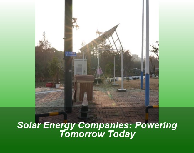 Solar Energy Companies: Powering Tomorrow Today